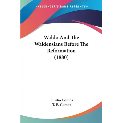 Waldo And The Waldensians Before The Reformation (1880)