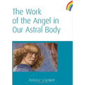 The Work of the Angel in Our Astral Body: (Cw 182)