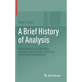 A Brief History of Analysis: With Emphasis on Philosophy, Concepts, and Numbers, Including Weierstraß' Real Numbers