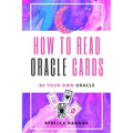 How to Read Oracle Cards: Be Your Own Oracle
