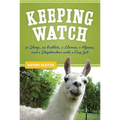 Keeping Watch: 30 Sheep, 24 Rabbits, 2 Llamas, 1 Alpaca, and a Shepherdess with a Day Job