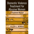Domestic Violence Treatment for Abusive Women: A Treatment Manual