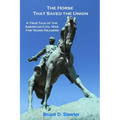 The Horse That Saved the Union: A True Tale of the American Civil War for Young Readers