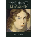Anne Brontë Reimagined: A View from the Twenty-First Century