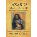 Lazarus, Come Forth!: Meditations of a Christian Esotericist on the Mysteries of the Raising of Lazarus, the Ten Commandments, the Three Kingdoms & th