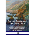 On the Shores of the Great Sea: The Greatest Stories and Legends of Ancient Israel, Egypt, Greece and Rome