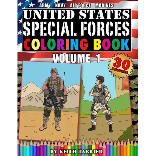 United States Special Forces Coloring Book Volume 1: Army, Navy, Marines, Air Force. Special Forces teams, weapons and vehicles.