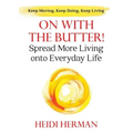 On With The Butter: Spread More Living onto Everyday Life