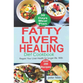 Fatty Liver Healing Diet Cookbook: Regain your liver health for longer life with over 200 Recipes