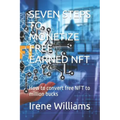 Seven Steps to Monetize Free Earned Nft: How to convert free NFT to million bucks