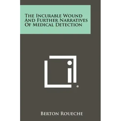 The Incurable Wound And Further Narratives Of Medical Detection