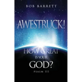 Awestruck! How Great Is Your God?: Psalm 111