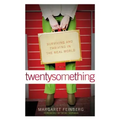 Twentysomething: Surviving and Thriving in the Real World