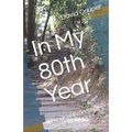 In My 80th Year: Poems of Reflection and Remembrance