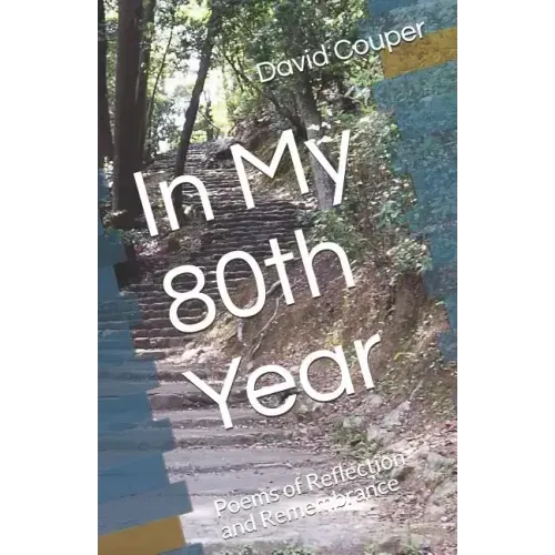 In My 80th Year: Poems of Reflection and Remembrance