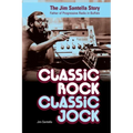 Classic Rock, Classic Jock: The Jim Santella Story