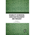 Disability in Medieval Christian Philosophy and Theology