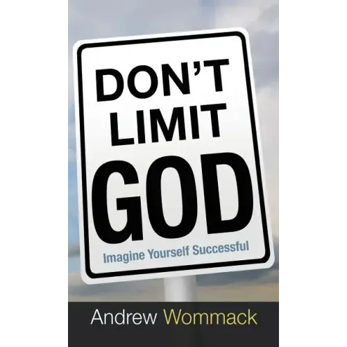 Don't Limit God: Imagine Yourself Successful