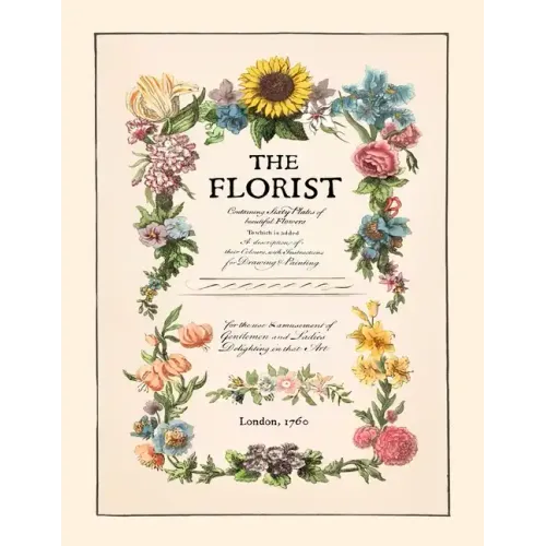 The Florist: Restored Floral Adult Coloring Book from London in 1760