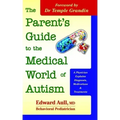 The Parent's Guide to the Medical World of Autism: A Physician Explains Diagnosis, Medications and Treatments