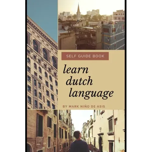 Learn Dutch Language Self Guide Book by Mark Nino de Asis: Self Guide Book for Beginner