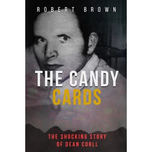 The Candy Cards: The Shocking Story of Dean Corll