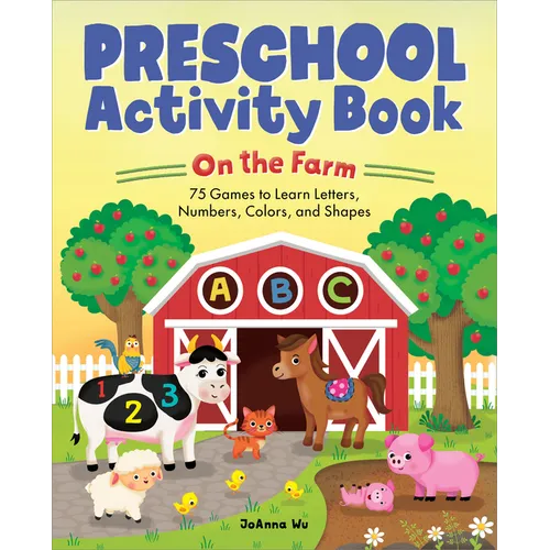 Preschool Activity Book on the Farm: 75 Games to Learn Letters, Numbers, Colors, and Shapes