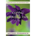 Coping with Chronic Pain - My Journey: Explore Ways to Minimize Pain