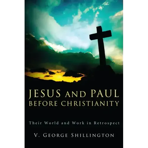 Jesus and Paul before Christianity
