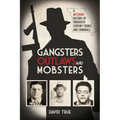 Gangsters, Outlaws and Mobsters: A Missouri History of Twentieth Century Crimes and Criminals