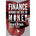 Finance Behind the Veil of Money