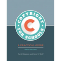 Copyright for Schools: A Practical Guide