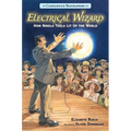 Electrical Wizard: How Nikola Tesla Lit Up the World: Candlewick Biographies