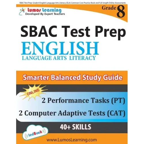 SBAC Test Prep: Grade 8 English Language Arts Literacy (ELA) Common Core Practice Book and Full-length Online Assessments: Smarter Balanced Study Guid