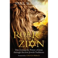 Roar from Zion: Discovering the Power of Jesus Through Ancient Jewish Traditions