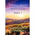 The Spiritual Design: Channeled Teachings, Wave 1