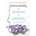 The Answer to Anxiety: How to Break Free from the Tyranny of Anxious Thoughts and Worry