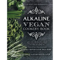Alkaline Vegan Cookery Book: Informative, quick, easy and delicious alkaline plant-based vegan recipes for a healthier and happier life.