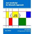 Just JavaScript: An Idiomatic Approach