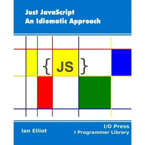 Just JavaScript: An Idiomatic Approach