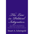 The Law in Political Integration: The Evolution and Integrative Implications of Regional Legal Processes in the European Community