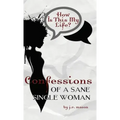 Confessions of a Sane Single Woman