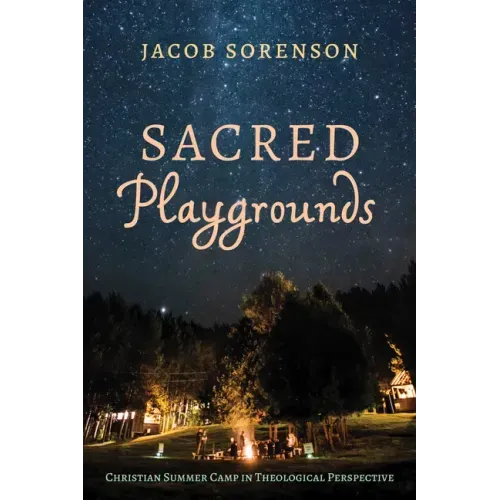 Sacred Playgrounds: Christian Summer Camp in Theological Perspective