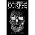 St Cuthbert's Corpse: A Life After Death
