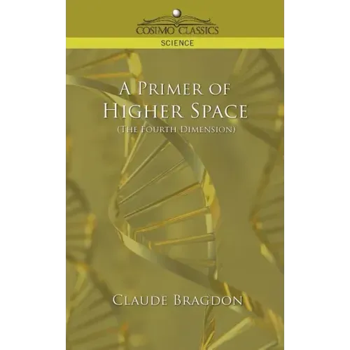 A Primer of Higher Space (the Fourth Dimension)