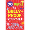 70 Ways to Bully-Proof Yourself