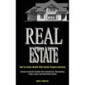 Real Estate: How to Create Wealth With Rental Property Business (Achieve Financial Freedom With Commercial, Wholesaling, Single Family and Multifamily