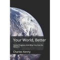 Your World, Better: Global Progress And What You Can Do About It