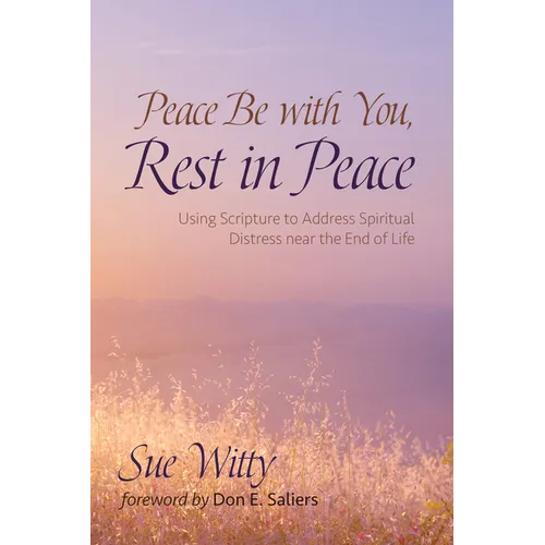 Peace Be with You, Rest in Peace: Using Scripture to Address Spiritual Distress Near the End of Life