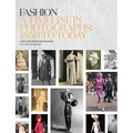 Fashion: A Timeline in Photographs: 1850 to Today